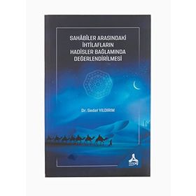 Sahabiler Arasındaki İhtilafların Hadisler Bağlamında Değerlendirilmesi - Sedat Yıldırım
