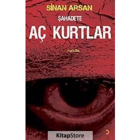 ŞAHADETE AÇ KURTLAR - SINAN ARSAN