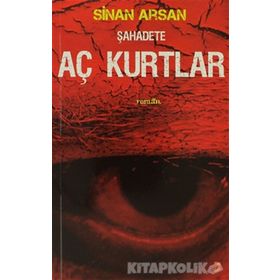 ŞAHADETE AÇ KURTLAR - SINAN ARSAN