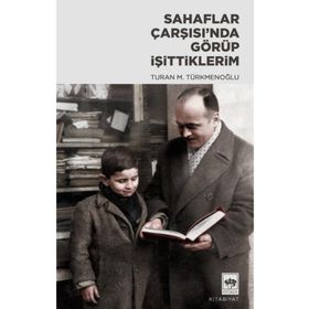 Sahaflar Çarsısı'nda Görüp İşittiklerim - Turan M. Türkmenoğlu