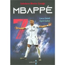 Sahaların Mucize Çocuğu Mbappe - Luca Caioli - Yakamoz Yayınları