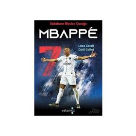 Sahaların Mucize Çocuğu Mbappe - Luca Caioli - Yakamoz Yayınları