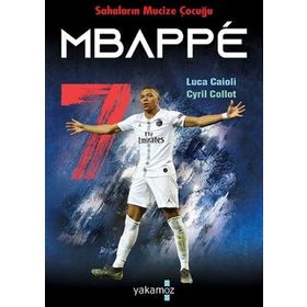 Sahaların Mucize Çocuğu Mbappe - Luca Caioli - Yakamoz Yayınları