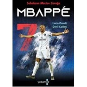 Sahaların Mucize Çocuğu Mbappe - Luca Caioli - Yakamoz Yayınları