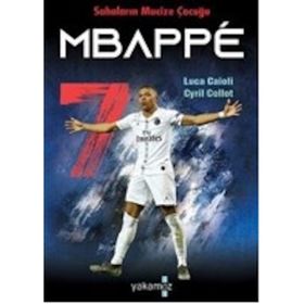 Sahaların Mucize Çocuğu Mbappe - Luca Caioli - Yakamoz Yayınları