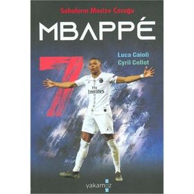 Sahaların Mucize Çocuğu Mbappe - Luca Caioli - Yakamoz Yayınları
