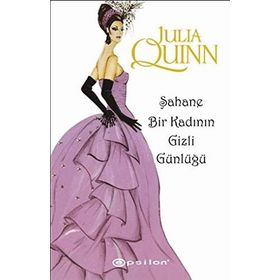 ŞAHANE BIR KADININ GIZLI GÜNLÜĞÜ - JULIA QUINN