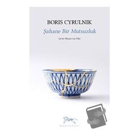 Şahane Bir Mutsuzluk - Boris Cyrulnik