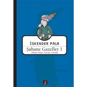 ŞAHANE GAZELLER 1 - FUZÛLÎ;AHMET PAŞA