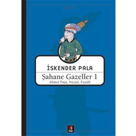 ŞAHANE GAZELLER 1 - FUZÛLÎ;AHMET PAŞA