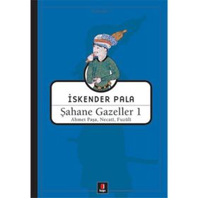 ŞAHANE GAZELLER 1 - FUZÛLÎ;AHMET PAŞA