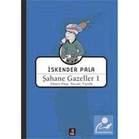 ŞAHANE GAZELLER 1 - FUZÛLÎ;AHMET PAŞA