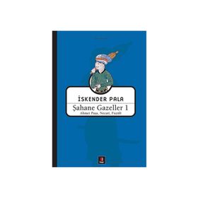 ŞAHANE GAZELLER 1 - FUZÛLÎ;AHMET PAŞA