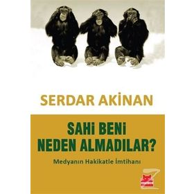 SAHI BENI NEDEN ALMADILAR? - SERDAR AKINAN