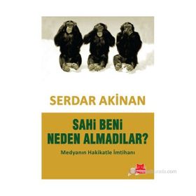 SAHI BENI NEDEN ALMADILAR? - SERDAR AKINAN