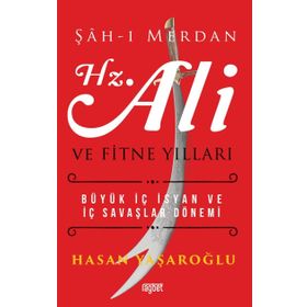 Şahı Merdan Hz. Ali Ve Fitne Yılları - Yrd. Doç. Dr. Hasan Yaşaroğlu