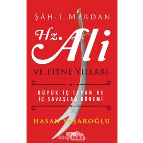 Şahı Merdan Hz. Ali Ve Fitne Yılları - Yrd. Doç. Dr. Hasan Yaşaroğlu