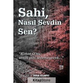 Sahi Nasıl Sevdin Sen? - Burak Aslanpay