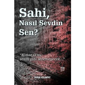 Sahi Nasıl Sevdin Sen? - Burak Aslanpay