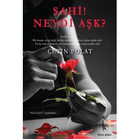 SAHI! NEYDI AŞK? - ÇETİN POLAT
