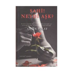 SAHI! NEYDI AŞK? - ÇETİN POLAT