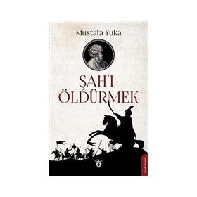 Şah'ı Öldürmek - Mustafa Yuka