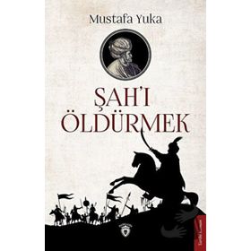Şah'ı Öldürmek - Mustafa Yuka