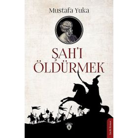 Şah'ı Öldürmek - Mustafa Yuka
