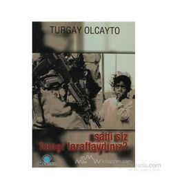 SAHI SIZ HANGI TARAFTAYDINIZ? - TURGAY OLCAYTO