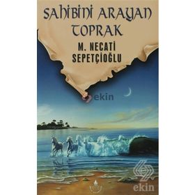 Sahibini Arayan Toprak - Mustafa Necati Sepetçioğlu