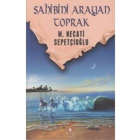 Sahibini Arayan Toprak - Mustafa Necati Sepetçioğlu