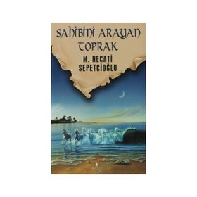 Sahibini Arayan Toprak - Mustafa Necati Sepetçioğlu