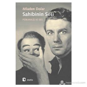 SAHIBININ SESI PSIKANALIZ VE SES - MLADEN DOLAR