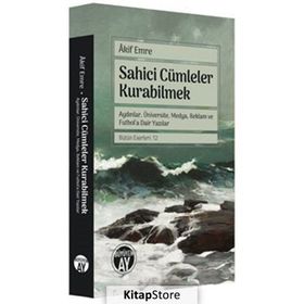 Sahici Cümleler Kurabilmek Aydınlar Üniversite Medya Reklam ve Futbola Dair Yazılar Bütün Eserleri Akif Emre