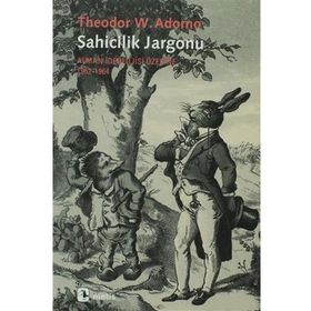 SAHICILIK JARGONU ALMAN İDEOLOJİSİ ÜZERİNE 1962-1964 - THEODOR W. ADORNO