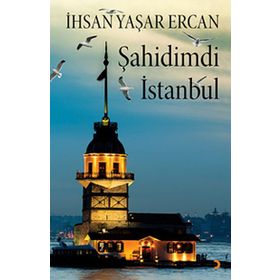 Şahidimdi İstanbul - İhsan Yaşar Ercan