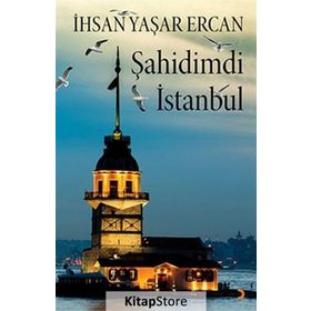 Şahidimdi İstanbul - İhsan Yaşar Ercan