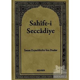 Sahife-i Seccadiye İmam Zeynelabidin Aleyhisselam’dan Dualar - Seyyid Seccad Hüseyni İmam Zeynelabidin
