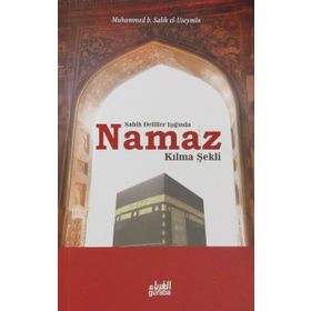 Sahih Deliller Işığında Namaz Kılma Şekli - muhammed bin salih el useymin