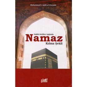 Sahih Deliller Işığında Namaz Kılma Şekli - muhammed bin salih el useymin