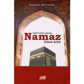 Sahih Deliller Işığında Namaz Kılma Şekli - muhammed bin salih el useymin