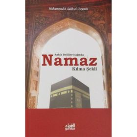 Sahih Deliller Işığında Namaz Kılma Şekli - muhammed bin salih el useymin
