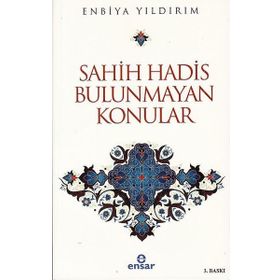 Sahih Hadis Bulunmayan Konular - Enbiya Yıldırım