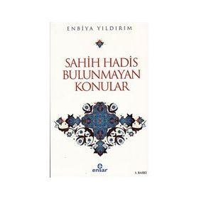 Sahih Hadis Bulunmayan Konular - Enbiya Yıldırım
