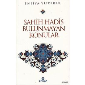 Sahih Hadis Bulunmayan Konular - Enbiya Yıldırım