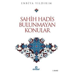 Sahih Hadis Bulunmayan Konular - Enbiya Yıldırım