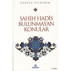 Sahih Hadis Bulunmayan Konular - Enbiya Yıldırım