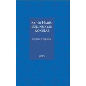 Sahih Hadis Bulunmayan Konular - Enbiya Yıldırım