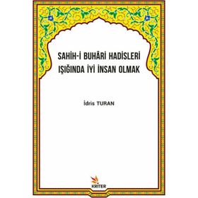 Sahih-i Buhari Hadisleri Işığında İyi İnsan Olmak İdris Turan