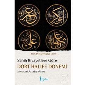 Sahih Rivayetlere Göre Dört Halife Dönemi - Ekrem Ziya Umeri
